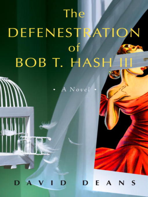 Title details for The Defenestration of Bob T. Hash III by David Deans - Available
